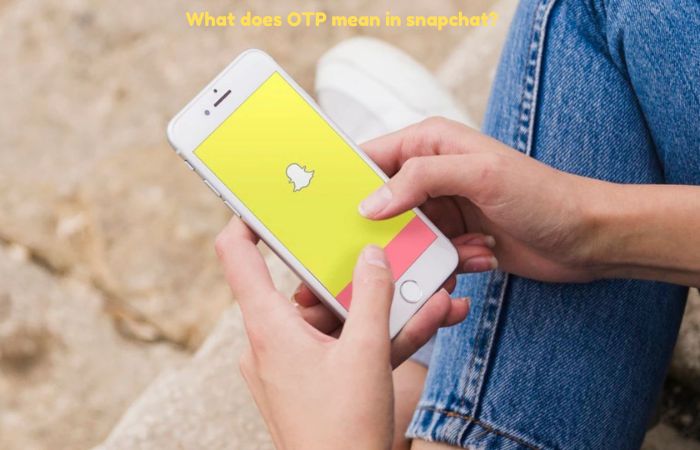 What does OTP mean in snapchat? - In Texting and Beyond